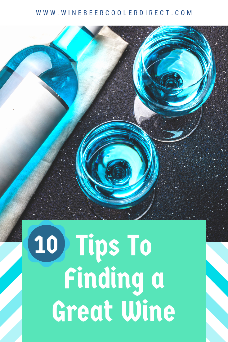 10 Tips To Finding A Great Wine - Wine Beer Cooler Direct