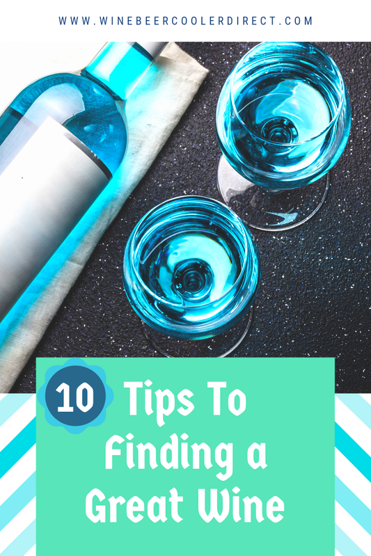 10 Tips To Finding A Great Wine - Wine Beer Cooler Direct